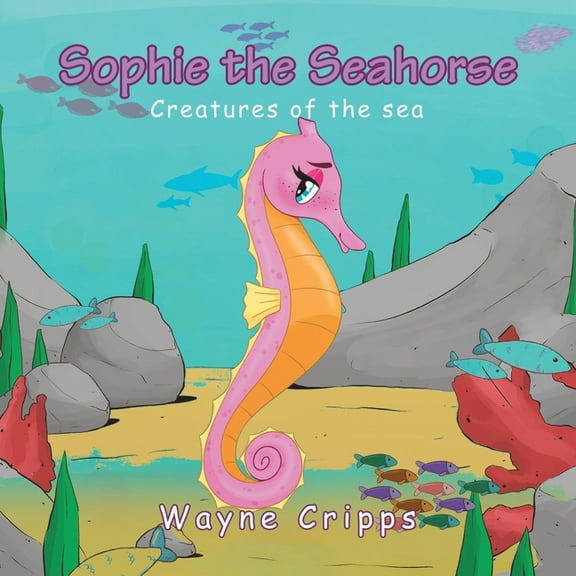 Sophie the Seahorse, (Paperback)