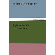 Sophisms of the Protectionists Paperback