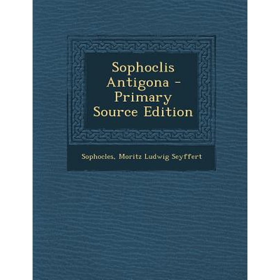 Sophoclis Antigona Paperback Edition - Primary Source