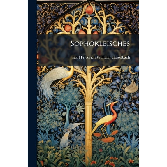 Sophokleisches: Zur Rechtfertigung Und Allgemeineres (German Edition)