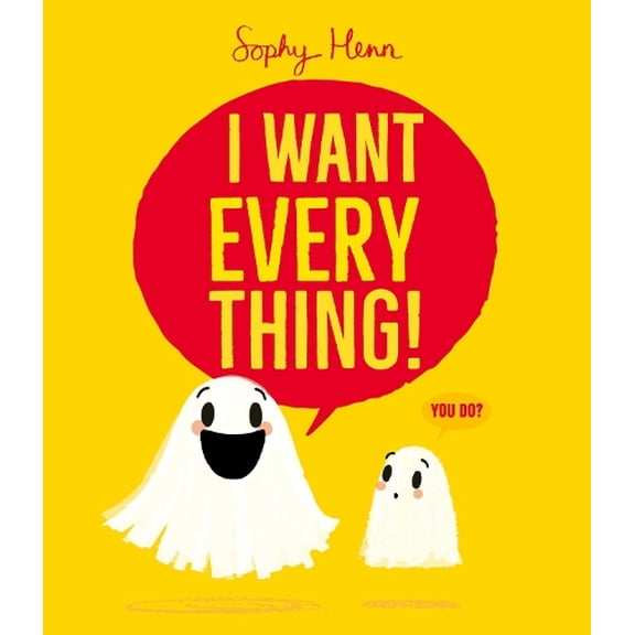 Sophy Henn I Want Everything (Paperback)