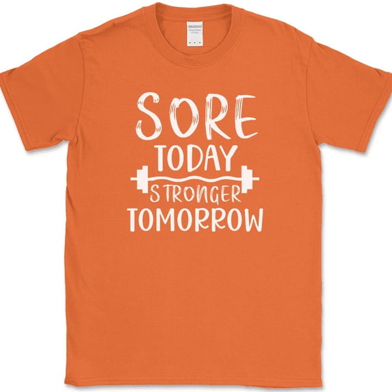 Sore Today Stronger Tomorrow T-Shirt Funny Gym Fitness Lifting Workout Tee - Orange, L