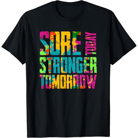 Sore Today Stronger Tomorrow T-Shirt Motivational Workout T-Shirt
