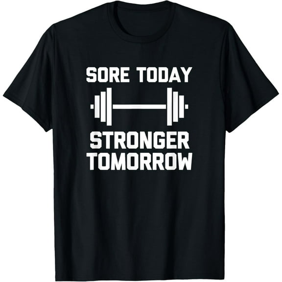 Sore Today, Stronger Tomorrow T-Shirt funny cool gym workout T-Shirt