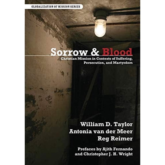 Pre-Owned Sorrow & Blood: Christian Mission in Contexts of Suffering, Persecution, and Martyrdom (Globalization of Mission), 9780878084722, 087808472X, Paperback,