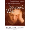 thumbnail image 1 of Pre-Owned Sorrow's Web: Hope, Help, and Understanding for Depressed Mothers and Their Children (Hardcover) 0684870851 9780684870854, 1 of 1