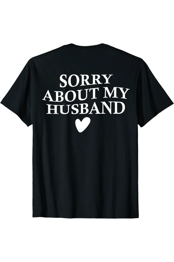 Sorry About My Husband Sarcastic Retro Groovy on Back T-Shirt