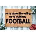 thumbnail image 1 of Sorry About The Yelling We're Watching Football | Funny Doormat | Welcome Mat | Funny Door Mat | Funny Gift | Home Doormat | Closing Gift, 1 of 2