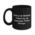 thumbnail image 1 of Sorry I'm Already Taken by an Awesome Truck. Truck driver 11oz Mug, Joke Truck driver Gifts, Cup For Coworkers from Friends, Gift ideas for coworkers, Gifts for coworkers, Best gifts for, 1 of 5