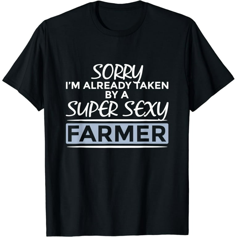 Super Sexy Farmer Funny Farm T-Shirt Super Sexy Farmer Funny Farm T-Shirt