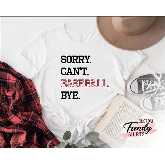 Sorry Can't Baseball Bye Shirt, Baseball Shirt,Baseball Mom Shirt,Baseball Lover Tee,Baseball Lover Gift,Sport Lover Gift,Baseball Fan Shirt TSHIRT All Size S-5XL