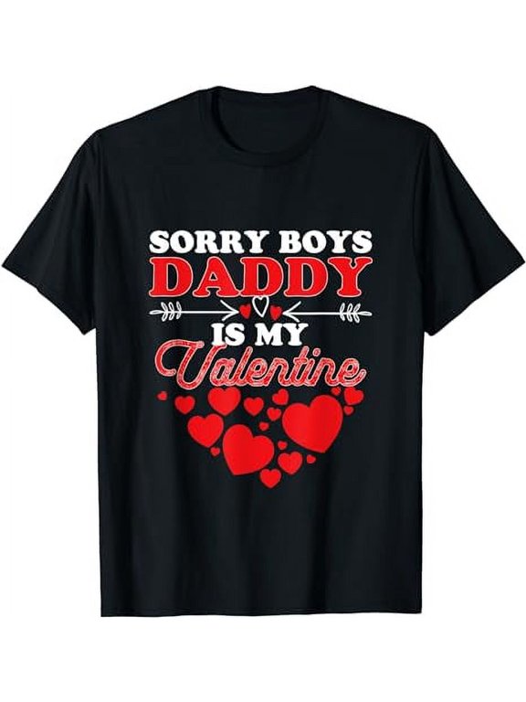 Sorry Boys Daddy Is My Valentine T-Shirt