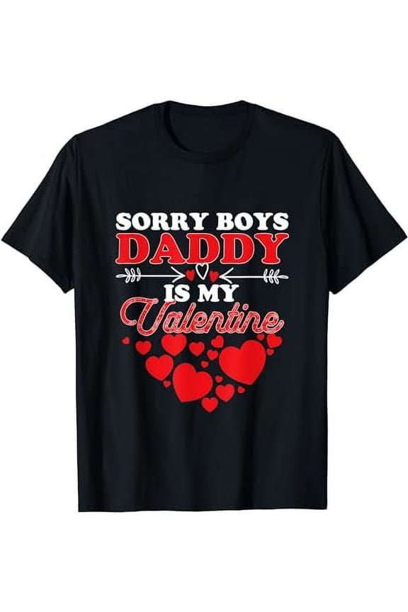 Sorry Boys Daddy Is My Valentine T-Shirt