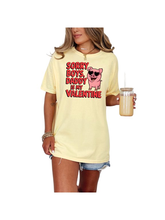 Sorry Boys Daddy Is My Valentine TShirt Cute Pig Graphic Tee Fun Valentines Day Shirt for Women Men Kids Gift Idea, Butter Comfort Colors T-Shirt, Medium
