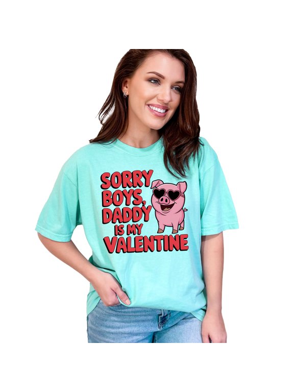 Sorry Boys Daddy Is My Valentine TShirt Cute Pig Graphic Tee Fun Valentines Day Shirt for Women Men Kids Gift Idea, Chalky Mint Comfort Colors T-Shirt, Small