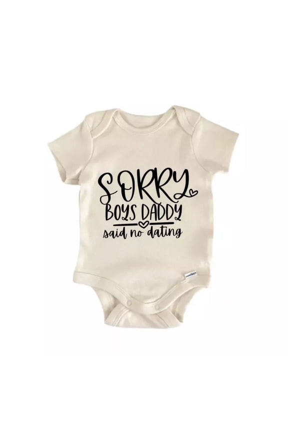 Sorry Boys Daddy Said No Dating Baby Boy Girl Clothes Bodysuit Cute Newbornb Cute Baby Onesie, BABY BODYSUIT LAT 4424