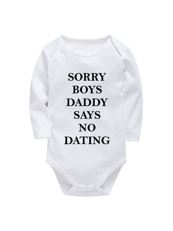 Sorry Boys Daddy Says No Dating Newborn Bodysuits for Baby Girls Long Sleeve Neutral Girl Baby Clothes White Baby Girl Rompe