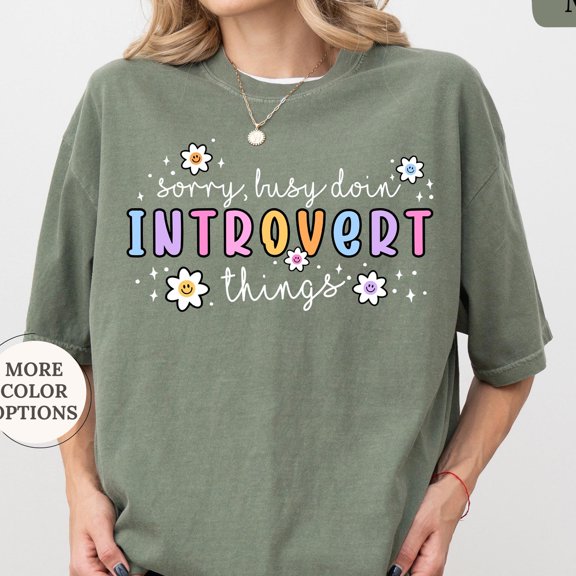Sorry Busy Doin Introvert Things Shirt Adult Humor Tee Funny Saying Shirt Introvert Outfit