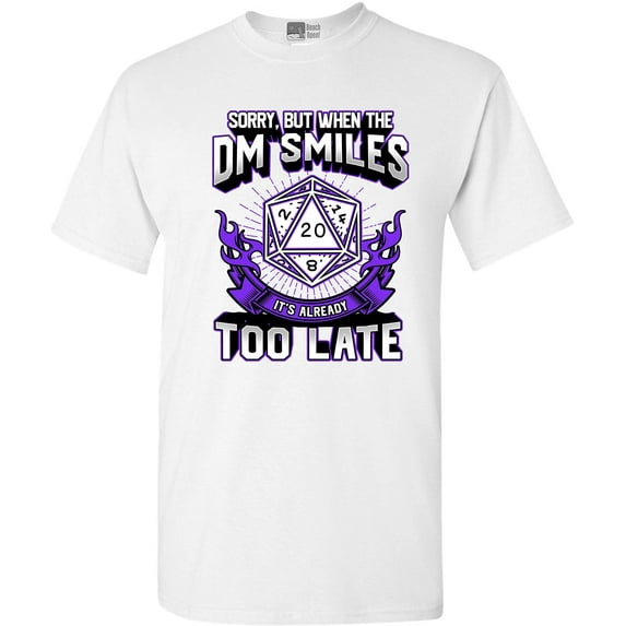 Sorry But When The DM Smiles Too Late Gaming Funny DT Adult T-Shirt Tee