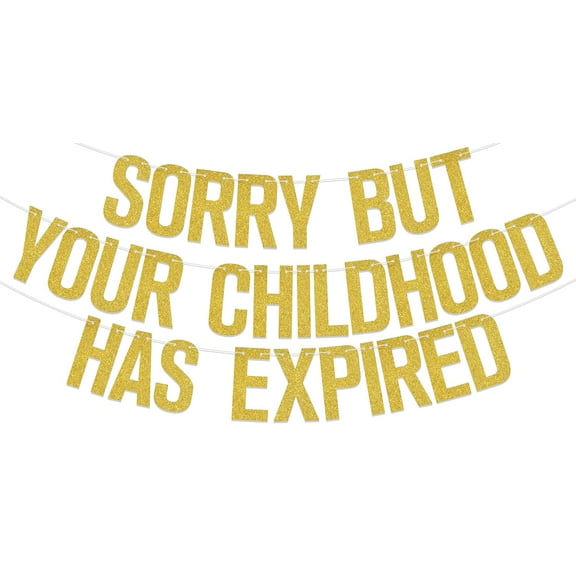 Sorry But Your Childhood Has Expired Banner, 18th Birthday Decorations for Girls Boys, Happy 18th 21st Birthday Party Decor Supplies Gold