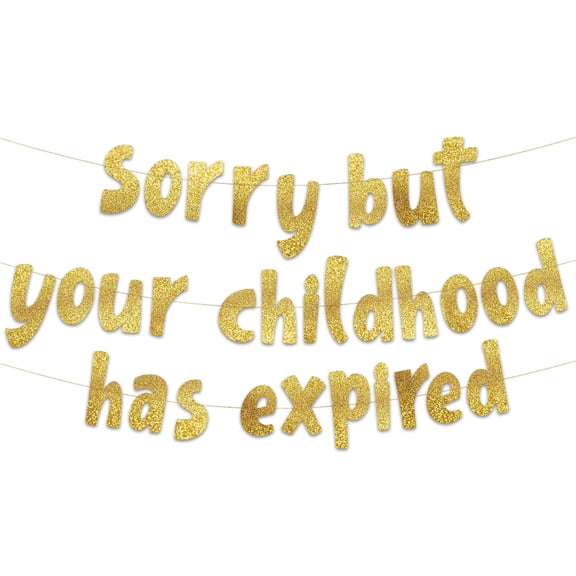 Sorry But Your Childhood Has Expired Gold Glitter Banner 18th and 19th Birthday Banner - Graduation Party Decorations Favors and Supplies