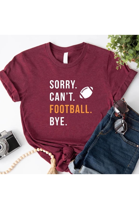 Sorry Can'T Bye Football Tshirt, Football Game Day Shirt, Football Lover, Sport Shirt, Football Season Apparel, Football Fan Sweat SWEATSHIRT All Size S-5XL