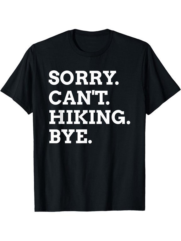 Sorry Can Hiking Trail Summit Trekking Adventure T-Shirt