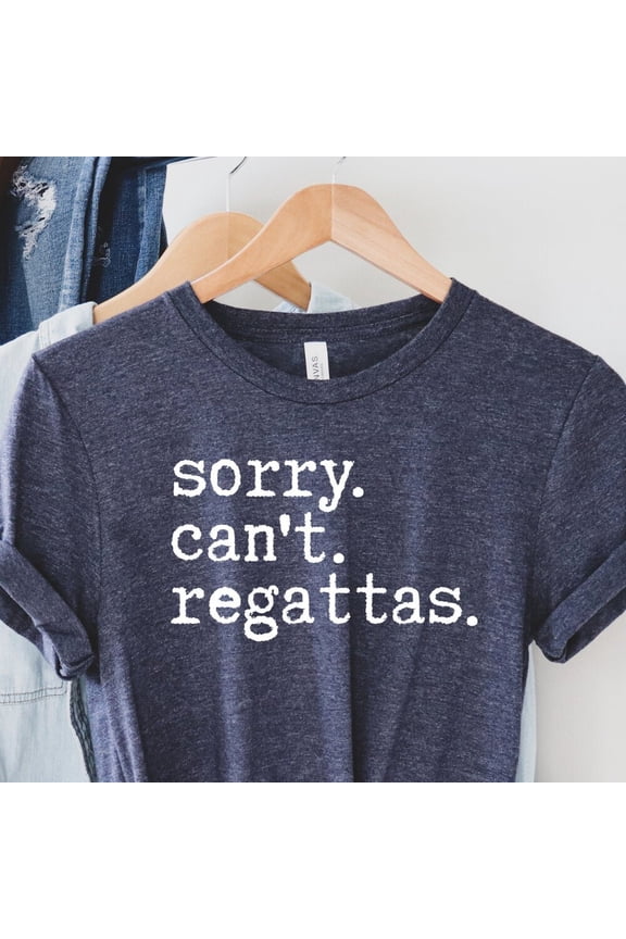 Sorry Can'T Regattas Shirt, Rower Shirt, Funny Rowing Shirt, Rowing Team, Women And Men, Gift For Rowers, Boat Race, Unisex T-Shirt