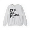 thumbnail image 1 of Sorry Can't Baseball Bye Sweatshirt Funny Baseball Shirt for Baseball Fans, 1 of 6