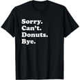 thumbnail image 1 of Sorry Can't Bye - Funny Donut T-Shirt, 1 of 4