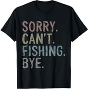 Sorry Can't Fishing Bye Funny Boys Girls Fisher Fisherman T-Shirt