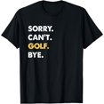 thumbnail image 1 of Sorry Can't Golf Bye Funny Golf T-Shirt, 1 of 4
