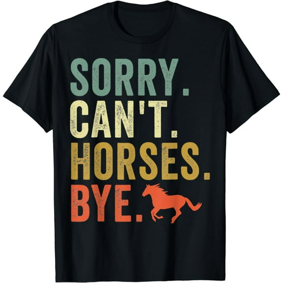 Sorry Can't Horses Bye Vintage Horseback Riding Women Girls T-Shirt
