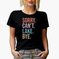 thumbnail image 1 of Sorry. Can't. Lake. Bye. Funny Lake Lover or Bum Merch Gift, Black T-Shirt, Small, 1 of 5