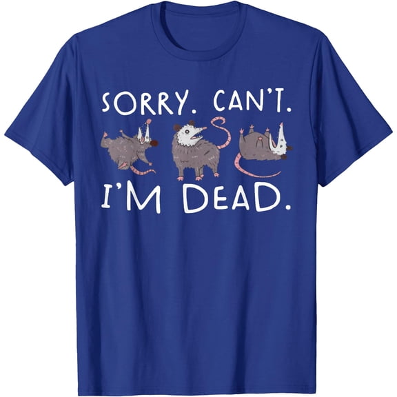 Sorry Can't Possum Dead Funny Opossum Fake Death Trash Meme Unisex T-Shirt for Men Women Kids Toddler,Royal Blue Color,Size 4T