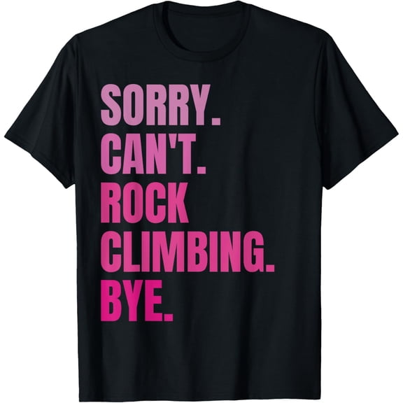 Sorry Can't Rock Climbing Bye Retro Funny Rock Climbers Fan T-Shirt