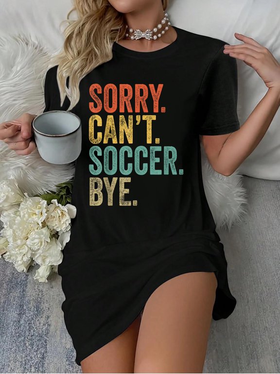 Sorry. Can't. Soccer. Bye. Funny Sarcastic Memes Soccer T-Shirt Dress Casual Summer Dress Everyday Outfit