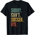 thumbnail image 1 of Sorry Can't Soccer Bye Funny Soccer Vintage Retro Distressed T-Shirt, 1 of 4