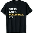thumbnail image 1 of Sorry Can't Volleyball Bye Funny Volleyball T-Shirt, 1 of 4