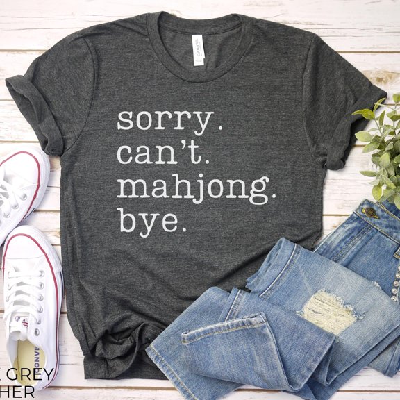 Sorry Canamp39t Mahjong Bye Shirt Mahjong Shirt Mahjong Gifts Mahjong Player Tshirt