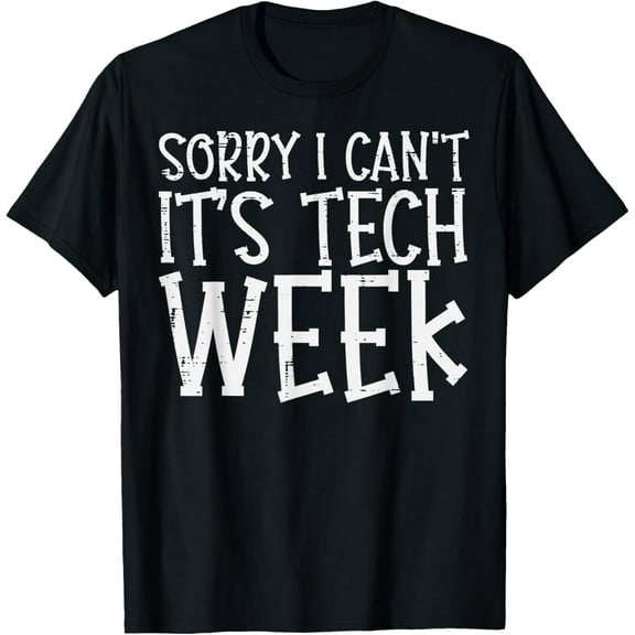 Sorry Cant Its Tech Week IT Information Technology Men Women T-Shirt