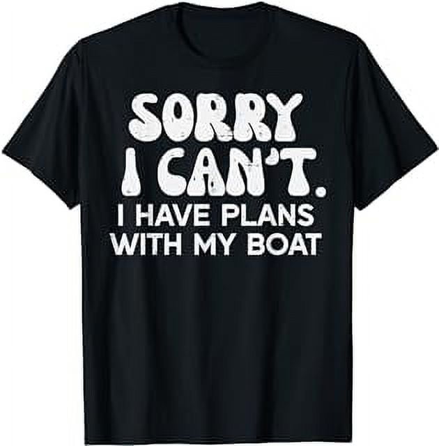 Sorry Cant Plans With My Boat Funny Captain Men Kids Women T-Shirt ...