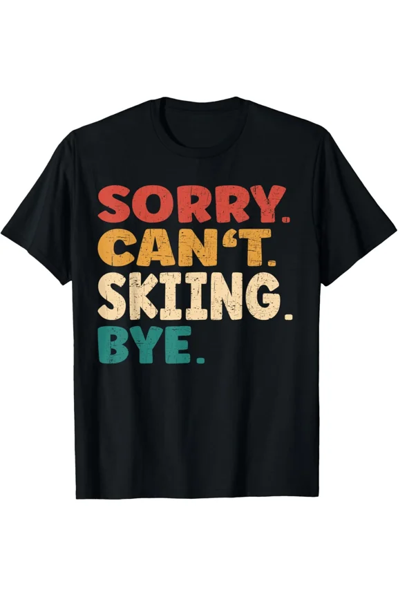 Sorry Cant Skiing Bye Funny Winter Sport Unisex T-Shirt, for men & women, up to size 5XL