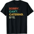 thumbnail image 1 of Sorry Catering Funny Caterer Restaurant Worker Server T-Shirt, 1 of 4