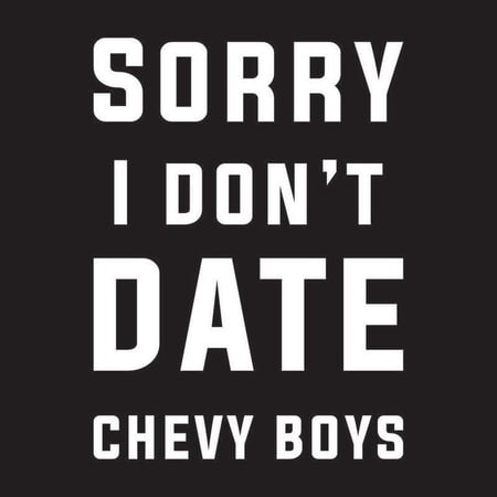Sorry Chevy Boys Vinyl Decal Sticker | Cars Trucks Vans Walls Laptops Cups | White | 5.5 X 4 Inch | KCD1744