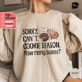 thumbnail image 1 of Sorry Can't Cookie Season How Many Boxes Sweatshirt, Cookie Lover Sweater, Scout Baking Hoodie, Cookie Box, Scout Mom, Cookie Dealer SWEATSHIRT All Size S-5XL, 1 of 5