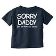 thumbnail image 1 of Sorry Daddy you have Two Bosses Now Toddler Boy Girl T Shirt Infant Toddler Brisco Brands 12M, 1 of 6