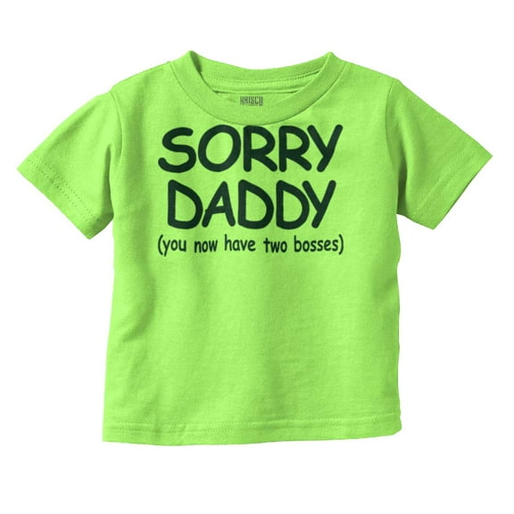 Sorry Daddy you have Two Bosses Now Toddler Boy Girl T Shirt Infant Toddler Brisco Brands 12M