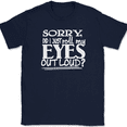 thumbnail image 1 of Sorry Did I Just Roll My Eyes Out Loud T-Shirt Funny Humor Novelty Tee - Navy, 2XL, 1 of 1