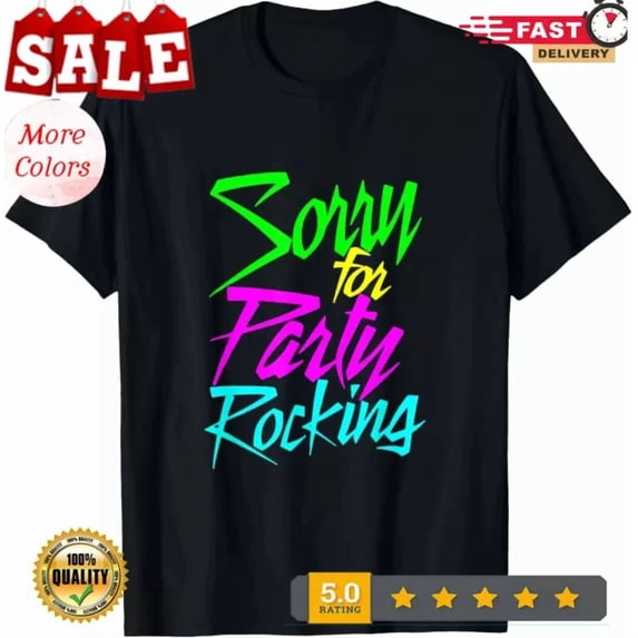 Sorry For Party Rocking Boy Girl Gift T-Shirt, Unisex T-Shirt